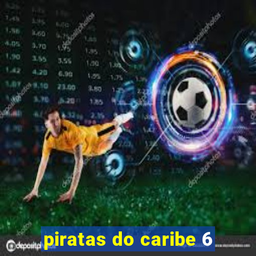 piratas do caribe 6